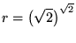 $r=\left(\sqrt{2}\right)^{\sqrt{2}}$