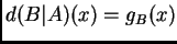 $d(B\vert A)(x)=g_B(x)$