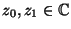 $z_0,z_1\in \mathbb{C}$