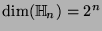 $\dim(\mathbb{H}_n)=2^n$