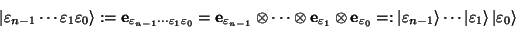 \begin{displaymath}
\left\vert\varepsilon_{n-1}\cdots\varepsilon_{1}\varepsilon_...
...psilon_{1}\right\rangle \left\vert\varepsilon_{0}\right\rangle
\end{displaymath}