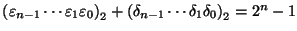 $\left(\varepsilon_{n-1}\cdots\varepsilon_{1}\varepsilon_{0}\right)_2 + \left(\delta_{n-1}\cdots\delta_{1}\delta_{0}\right)_2 = 2^n-1$