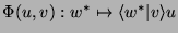 $\Phi(u,v):w^*\mapsto \langle w^*\vert v \rangle u$