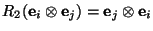 $R_2(\mbox{\bf e}_i\otimes\mbox{\bf e}_j) = \mbox{\bf e}_j\otimes\mbox{\bf e}_i$