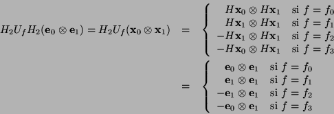 \begin{eqnarray*}
H_2U_fH_2(\mbox{\bf e}_0\otimes \mbox{\bf e}_1) = H_2U_f(\mbox...
...}_0\otimes \mbox{\bf e}_1 & \mbox{si } f=f_3
\end{array}\right.
\end{eqnarray*}