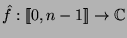 $\hat{f}:[\![0,n-1]\!]\to \mathbb{C}$