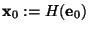 $\mbox{\bf x}_0:=H(\mbox{\bf e}_0)$