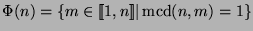 $\Phi(n)=\{m\in[\![1,n]\!]\vert\, \mbox{mcd}(n,m)=1\}$