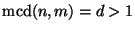 $\mbox{mcd}(n,m)=d>1$