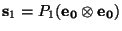 $\mbox{\bf s}_1=P_1(\mbox{\bf e}_{\mbox{\scriptsize\bf0}}\otimes \mbox{\bf e}_{\mbox{\scriptsize\bf0}})$