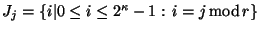 $J_j =\{i\vert\leq i\leq 2^{\kappa}-1: \, i=j\,\mbox{mod}\,r\}$