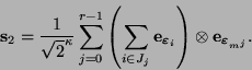 \begin{displaymath}
\mbox{\bf s}_2= \frac{1}{\sqrt{2}^{\kappa}}\sum_{j=0}^{r-1}\...
...\mbox{\bf e}_{\mbox{\scriptsize\boldmath$\varepsilon$}_{m^j}}.
\end{displaymath}