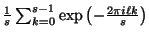 $\frac{1}{s} \sum_{k=0}^{s-1} \mbox{exp}\left(-\frac{2\pi i \ell k}{s}\right)$