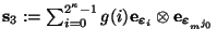 $\mbox{\bf s}_3 := \sum_{i=0}^{2^{\kappa}-1} g(i)\mbox{\bf e}_{\mbox{\scriptsize...
...}_{i}}\otimes \mbox{\bf e}_{\mbox{\scriptsize\boldmath$\varepsilon$}_{m^{j_0}}}$