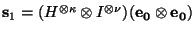 $\mbox{\bf s}_1=(H^{\otimes \kappa}\otimes I^{\otimes \nu})(\mbox{\bf e}_{\mbox{\scriptsize\bf0}}\otimes \mbox{\bf e}_{\mbox{\scriptsize\bf0}})$