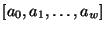 $\left[a_0,a_1,\ldots,a_w\right]$