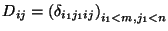 $D_{ij}=\left(\delta_{i_1j_1ij}\right)_{i_1< m,j_1< n}$