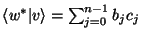 $\langle w^*\vert v \rangle = \sum_{j=0}^{n-1} b_jc_j$