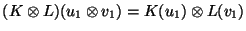 $(K\otimes L)(u_1\otimes v_1)= K(u_1)\otimes L(v_1)$