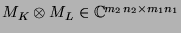 $M_K\otimes M_L\in\mathbb{C}^{m_2n_2\times m_1n_1}$