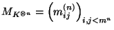 $M_{K^{\otimes n}} = \left(m_{ij}^{(n)}\right)_{i,j< m^n}$