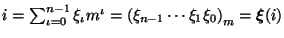 $i=\sum_{\iota=0}^{n-1} \xi_{\iota} m^{\iota} = \left(\xi_{n-1}\cdots \xi_{1}\xi_{0}\right)_m = \mbox{\boldmath$\xi$}(i)$