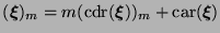 $(\mbox{\boldmath$\xi$})_m = m(\mbox{cdr}(\mbox{\boldmath$\xi$}))_m + \mbox{car}(\mbox{\boldmath$\xi$})$