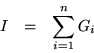 \begin{eqnarray*}
I & = & \sum_{i=1}^n G_i
\end{eqnarray*}