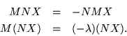 \begin{eqnarray*}
M N X & = & - N M X \\
M (N X) & = & (- \lambda) (N X).
\end{eqnarray*}