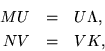 \begin{eqnarray*}
M U & = & U \Lambda, \\
N V & = & V K,
\end{eqnarray*}