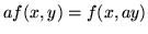 $a f(x, y) = f(x, ay)$