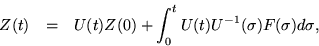 \begin{eqnarray*}
Z(t) & = & U(t)Z(0) + \int_0^t{U(t) U^{-1}(\sigma) F(\sigma) d\sigma},
\end{eqnarray*}