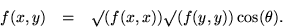 \begin{eqnarray*}
f(x, y) & = & \surd( f(x, x) ) \surd( f(y, y) ) \cos (\theta).
\end{eqnarray*}