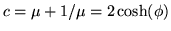 $c = \mu + 1/\mu = 2\cosh(\phi)$