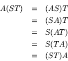 \begin{eqnarray*}
A(ST) & = & (AS) T \\
& = & (SA) T \\
& = & S (AT) \\
& = & S (TA) \\
& = & (S T) A
\end{eqnarray*}