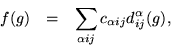 \begin{eqnarray*}
f(g) & = & \sum_{\alpha i j}{c_{\alpha i j} d^\alpha_{ij}(g)},
\end{eqnarray*}