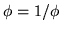 $\phi = 1/\phi$