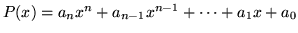 $ P(x) = a_nx^n+a_{n-1}x^{n-1}+ \cdots +a_1x+a_0 $