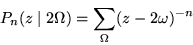 \begin{displaymath}P_n(z\mid 2\Omega) = \sum_\Omega (z - 2\omega)^{-n}
\end{displaymath}