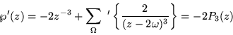 \begin{displaymath}\wp'(z) = -2z^{-3}+\sum_\Omega\ '\left\{\frac{2}{(z-2\omega)^3} \right\}
= -2P_3(z)
\end{displaymath}