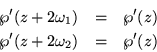 \begin{eqnarray*}\wp' (z+2\omega_1) & = & \wp' (z) \\
\wp' (z+2\omega_2) & = & \wp' (z)
\end{eqnarray*}