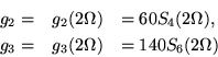 \begin{eqnarray*}g_2 = & g_2(2\Omega) & = 60S_4(2\Omega), \\
g_3 = & g_3(2\Omega) & = 140S_6(2\Omega)
\end{eqnarray*}