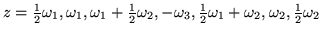 $z = \frac{1}{2}\omega_1, \omega_1, \omega_1 + \frac{1}{2}\omega_2,
-\omega_3, \frac{1}{2}\omega_1 + \omega_2, \omega_2, \frac{1}{2}\omega_2$