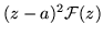 $(z-a)^2 {\cal F} (z)$