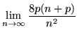 $\displaystyle \lim_{n\rightarrow\infty} \frac{8p(n+p)}{n^2}$