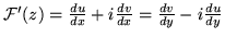 \( {\cal F} ' (z) =\frac{du}{dx}+i\frac{dv}{dx}=\frac{dv}{dy}-i\frac{du}{dy} \)