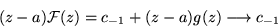 \begin{displaymath}(z-a) {\cal F} (z)=c_{-1} + (z-a)g(z) \longrightarrow c_{-1}
\end{displaymath}