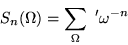 \begin{displaymath}S_n(\Omega) = \sum_\Omega \ '\omega^{-n}
\end{displaymath}