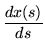 $\displaystyle \frac{dx(s)}{ds}$