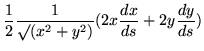 $\displaystyle \frac{1}{2}\frac{1}{\surd(x^2 + y^2)}(2x\frac{dx}{ds} + 2y\frac{dy}{ds})$